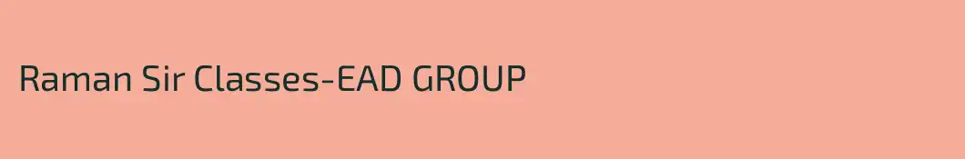 Raman Sir Classes-EAD GROUP